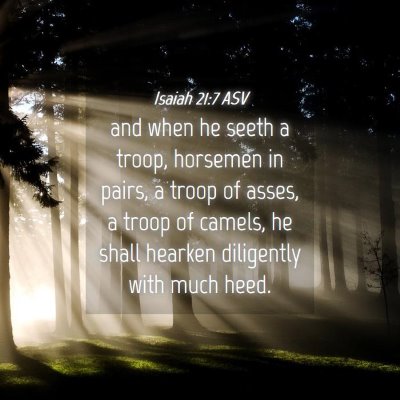 Picture 04 - Isaiah 21:7 ASV - and when he seeth a troop, horsemen in pairs, a - Bible Verse Picture