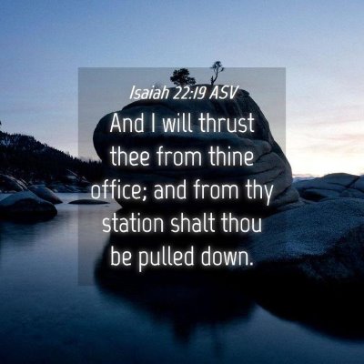 Picture 04 - Isaiah 22:19 ASV - And I will thrust thee from thine office; and - Bible Verse Picture