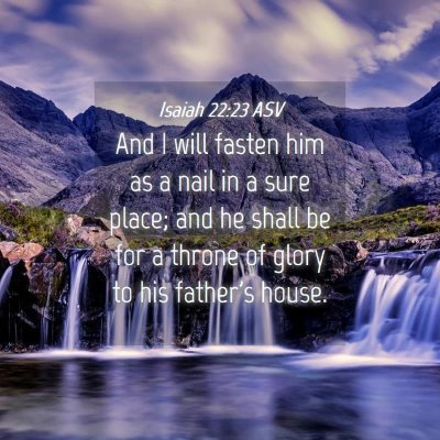 Picture 04 - Isaiah 22:23 ASV - And I will fasten him as a nail in a sure place; - Bible Verse Picture