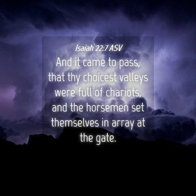 Picture 04 - Isaiah 22:7 ASV - And it came to pass, that thy choicest valleys - Bible Verse Picture