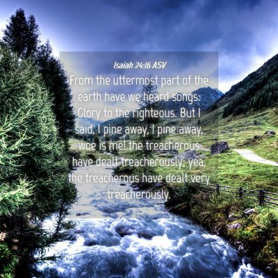 Picture 04 - Isaiah 24:16 ASV - From the uttermost part of the earth have we - Bible Verse Picture