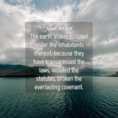 Picture 04 - Isaiah 24:5 ASV - The earth also is polluted under the inhabitants - Bible Verse Picture