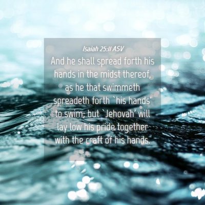 Picture 04 - Isaiah 25:11 ASV - And he shall spread forth his hands in the midst - Bible Verse Picture