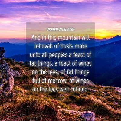 Picture 04 - Isaiah 25:6 ASV - And in this mountain will Jehovah of hosts make - Bible Verse Picture