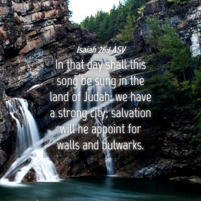 Picture 04 - Isaiah 26:1 ASV - In that day shall this song be sung in the land - Bible Verse Picture