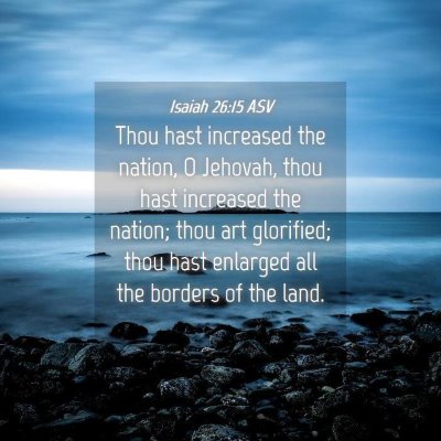 Picture 04 - Isaiah 26:15 ASV - Thou hast increased the nation, O Jehovah, thou - Bible Verse Picture