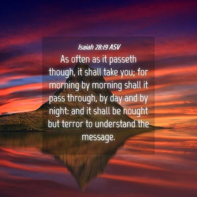 Picture 04 - Isaiah 28:19 ASV - As often as it passeth though, it shall take you; - Bible Verse Picture
