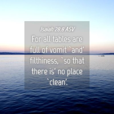 Picture 04 - Isaiah 28:8 ASV - For all tables are full of vomit `and' - Bible Verse Picture