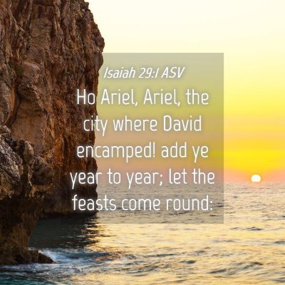 Picture 04 - Isaiah 29:1 ASV - Ho Ariel, Ariel, the city where David encamped! - Bible Verse Picture