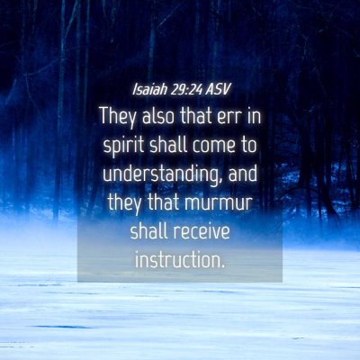 Picture 04 - Isaiah 29:24 ASV - They also that err in spirit shall come to - Bible Verse Picture