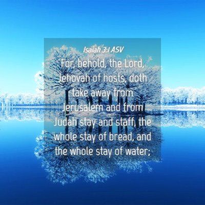 Picture 04 - Isaiah 3:1 ASV - For, behold, the Lord, Jehovah of hosts, doth - Bible Verse Picture