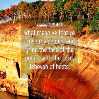 Picture 04 - Isaiah 3:15 ASV - what mean ye that ye crush my people, and grind - Bible Verse Picture