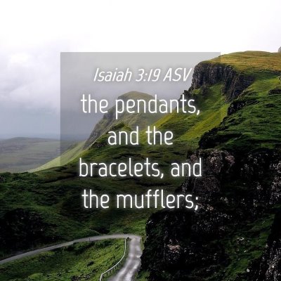 Picture 04 - Isaiah 3:19 ASV - the pendants, and the bracelets, and the - Bible Verse Picture