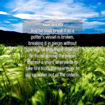 Picture 04 - Isaiah 30:14 ASV - And he shall break it as a potter's vessel is - Bible Verse Picture