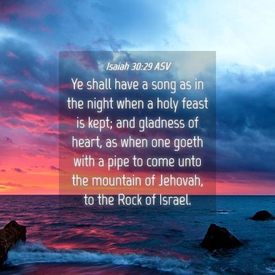 Picture 04 - Isaiah 30:29 ASV - Ye shall have a song as in the night when a holy - Bible Verse Picture
