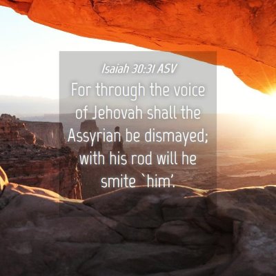 Picture 04 - Isaiah 30:31 ASV - For through the voice of Jehovah shall the - Bible Verse Picture