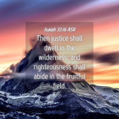 Picture 04 - Isaiah 32:16 ASV - Then justice shall dwell in the wilderness; and - Bible Verse Picture