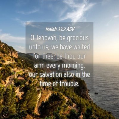 Picture 04 - Isaiah 33:2 ASV - O Jehovah, be gracious unto us; we have waited - Bible Verse Picture