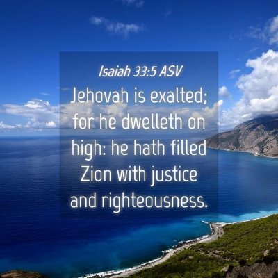 Picture 04 - Isaiah 33:5 ASV - Jehovah is exalted; for he dwelleth on high: he - Bible Verse Picture