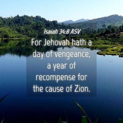Picture 04 - Isaiah 34:8 ASV - For Jehovah hath a day of vengeance, a year of - Bible Verse Picture