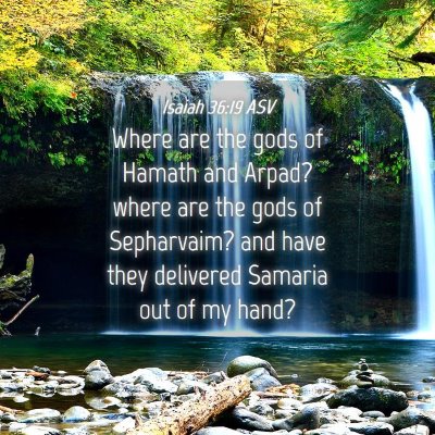 Picture 04 - Isaiah 36:19 ASV - Where are the gods of Hamath and Arpad? where are - Bible Verse Picture