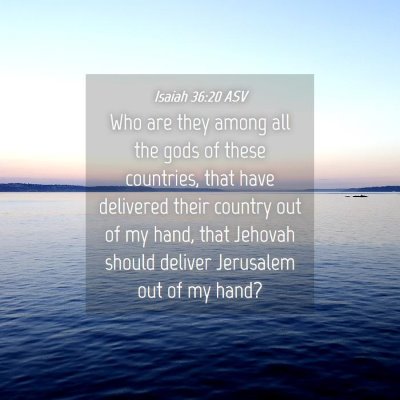 Picture 04 - Isaiah 36:20 ASV - Who are they among all the gods of these - Bible Verse Picture