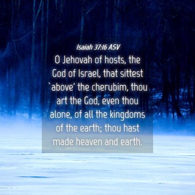 Picture 04 - Isaiah 37:16 ASV - O Jehovah of hosts, the God of Israel, that - Bible Verse Picture