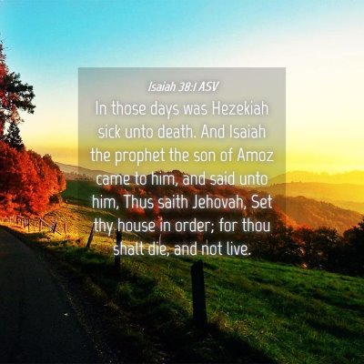 Picture 04 - Isaiah 38:1 ASV - In those days was Hezekiah sick unto death. And - Bible Verse Picture