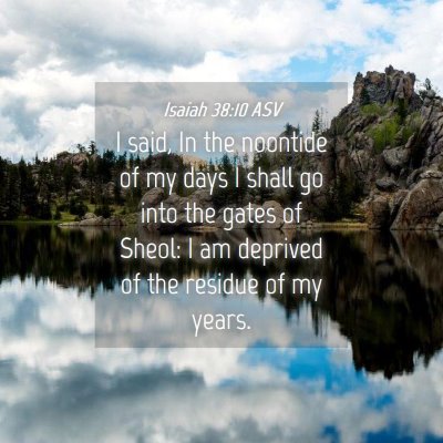 Picture 04 - Isaiah 38:10 ASV - I said, In the noontide of my days I shall go - Bible Verse Picture