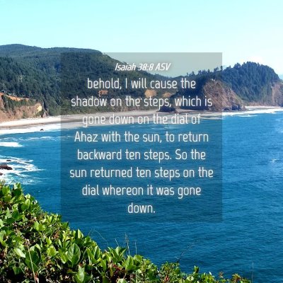 Picture 04 - Isaiah 38:8 ASV - behold, I will cause the shadow on the steps, - Bible Verse Picture