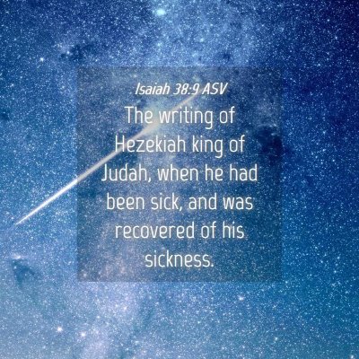 Picture 04 - Isaiah 38:9 ASV - The writing of Hezekiah king of Judah, when he - Bible Verse Picture