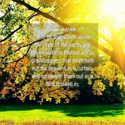 Picture 04 - Isaiah 40:22 ASV - `It is' he that sitteth above the circle of the - Bible Verse Picture