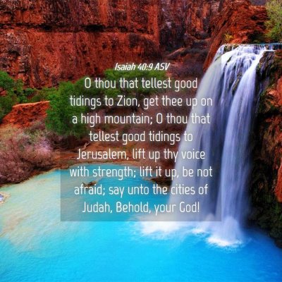 Picture 04 - Isaiah 40:9 ASV - O thou that tellest good tidings to Zion, get - Bible Verse Picture