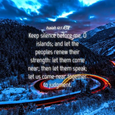 Picture 04 - Isaiah 41:1 ASV - Keep silence before me, O islands; and let the - Bible Verse Picture