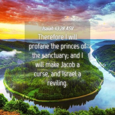 Picture 04 - Isaiah 43:28 ASV - Therefore I will profane the princes of the - Bible Verse Picture