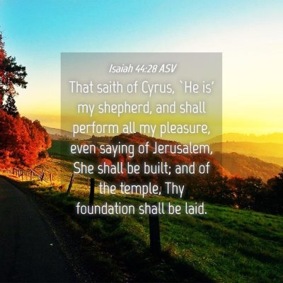 Picture 04 - Isaiah 44:28 ASV - That saith of Cyrus, `He is' my shepherd, and - Bible Verse Picture
