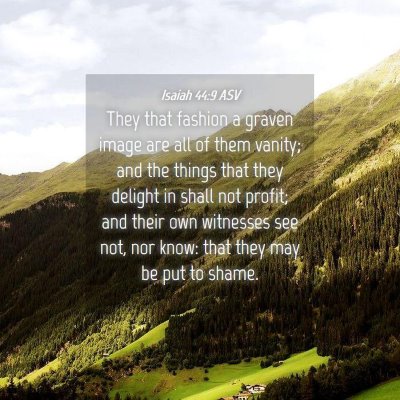Picture 04 - Isaiah 44:9 ASV - They that fashion a graven image are all of them - Bible Verse Picture