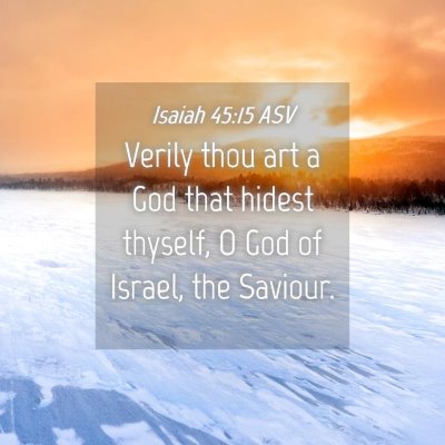 Picture 04 - Isaiah 45:15 ASV - Verily thou art a God that hidest thyself, O God - Bible Verse Picture