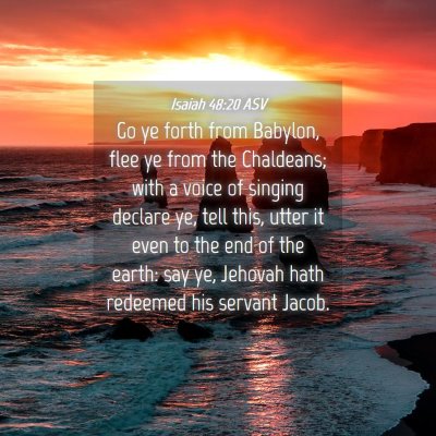 Picture 04 - Isaiah 48:20 ASV - Go ye forth from Babylon, flee ye from the - Bible Verse Picture