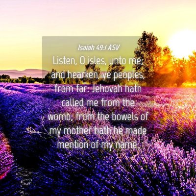 Picture 04 - Isaiah 49:1 ASV - Listen, O isles, unto me; and hearken, ye - Bible Verse Picture
