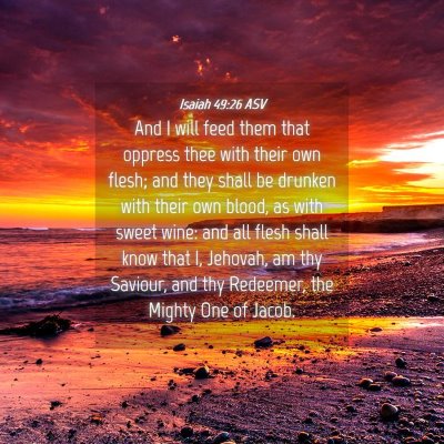 Picture 04 - Isaiah 49:26 ASV - And I will feed them that oppress thee with their - Bible Verse Picture