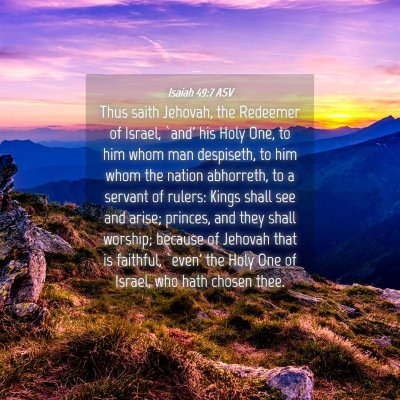 Picture 04 - Isaiah 49:7 ASV - Thus saith Jehovah, the Redeemer of Israel, `and' - Bible Verse Picture