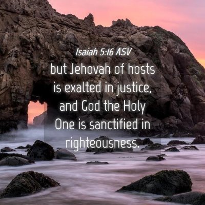 Picture 04 - Isaiah 5:16 ASV - but Jehovah of hosts is exalted in justice, and - Bible Verse Picture