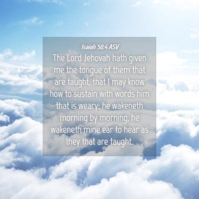 Picture 04 - Isaiah 50:4 ASV - The Lord Jehovah hath given me the tongue of them - Bible Verse Picture