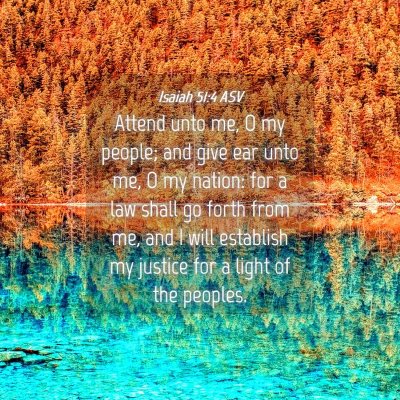 Picture 04 - Isaiah 51:4 ASV - Attend unto me, O my people; and give ear unto - Bible Verse Picture