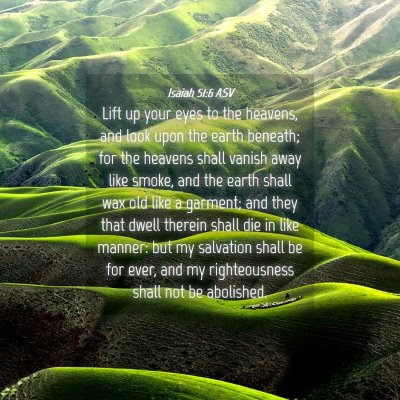 Picture 04 - Isaiah 51:6 ASV - Lift up your eyes to the heavens, and look upon - Bible Verse Picture