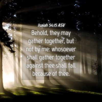 Picture 04 - Isaiah 54:15 ASV - Behold, they may gather together, but not by me: - Bible Verse Picture