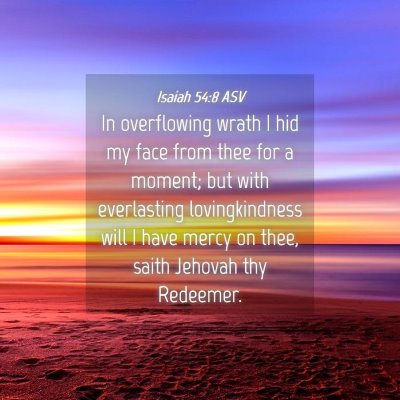 Picture 04 - Isaiah 54:8 ASV - In overflowing wrath I hid my face from thee for - Bible Verse Picture