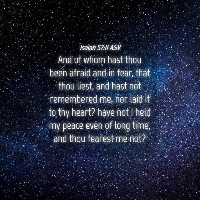 Picture 04 - Isaiah 57:11 ASV - And of whom hast thou been afraid and in fear, - Bible Verse Picture