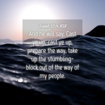 Picture 04 - Isaiah 57:14 ASV - And he will say, Cast ye up, cast ye up, prepare - Bible Verse Picture